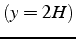 $(y=2H)$