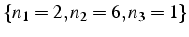 $\{ n_{1}=2,n_{2}=6,n_{3}=1\}$