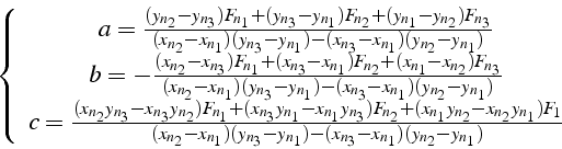 \begin{displaymath}
\left\{ \begin{array}{c}
a=\frac{(y_{n_{2}}-y_{n_{3}})F_{n_{...
...-(x_{n_{3}}-x_{n_{1}})(y_{n_{2}}-y_{n_{1}})}\end{array}\right.
\end{displaymath}