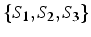 $\{ S_{1},S_{2},S_{3}\}$