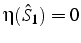 $\eta(\hat{S}_{1})=0$