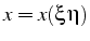 $x=x(\xi \eta)$