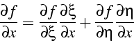 \begin{displaymath}
\frac{\partial f}{\partial x}=\frac{\partial f}{\partial\xi}...
...+\frac{\partial f}{\partial\eta}\frac{\partial\eta}{\partial x}\end{displaymath}