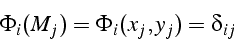 \begin{displaymath}
\Phi_{i}(M_{j})=\Phi_{i}(x_{j},y_{j})=\delta_{ij}\end{displaymath}