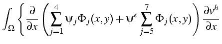 $\displaystyle \int_{\Omega}\left\{ \frac{\partial}{\partial x}\left(\sum_{j=1}^...
...i^{e}\sum_{j=5}^{7}\Phi_{j}(x,y)\right)\frac{\partial v^{h}}{\partial x}\right.$