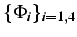 $\{\Phi_{i}\}_{i=1,4}$