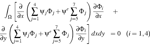 \begin{eqnarray*}
\int_{\Omega}\left[\frac{\partial}{\partial x}\left(\sum_{j=1}...
...ght)\frac{\partial\Phi_{i}}{\partial y}\right]dxdy & =0 & (i=1,4)\end{eqnarray*}