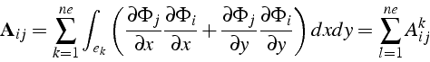 \begin{displaymath}
\mathbf{A}_{ij}=\sum_{k=1}^{ne}\int_{e_{k}}\left(\frac{\part...
...rtial\Phi_{i}}{\partial y}\right)dxdy=\sum_{l=1}^{ne}A_{ij}^{k}\end{displaymath}