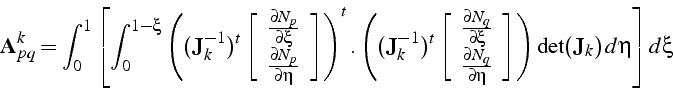 \begin{displaymath}
\mathbf{A}_{pq}^{k}=\int_{0}^{1}\left[\int_{0}^{1-\xi}\left(...
...nd{array}\right]\right)\det(\mathbf{J}_{k})  d\eta\right]d\xi
\end{displaymath}