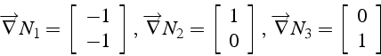 \begin{displaymath}
\overrightarrow{\nabla}N_{1}=\left[\begin{array}{c}
-1\\
-1...
...ow{\nabla}N_{3}=\left[\begin{array}{c}
0\\
1\end{array}\right]\end{displaymath}