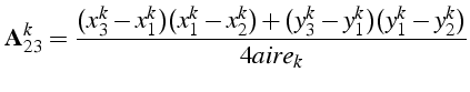 $\displaystyle \mathbf{A}_{23}^{k}=\frac{(x_{3}^{k}-x_{1}^{k})(x_{1}^{k}-x_{2}^{k})+(y_{3}^{k}-y_{1}^{k})(y_{1}^{k}-y_{2}^{k})}{4aire_{k}}$