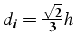 $d_{i}=\frac{\sqrt{2}}{3}h$