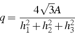 \begin{displaymath}
q=\frac{4\sqrt{3}A}{h_{1}^{2}+h_{2}^{2}+h_{3}^{2}}\end{displaymath}