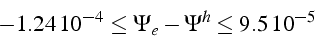 \begin{displaymath}
-1.24 10^{-4}\leq\Psi_{e}-\Psi^{h}\leq9.5 10^{-5}\end{displaymath}