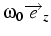 $\omega_{0}\overrightarrow{e}_{z}$