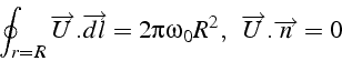 \begin{displaymath}
\oint_{r=R}\overrightarrow{U}.\overrightarrow{dl}=2\pi\omega_{0}R^{2},    \overrightarrow{U}.\overrightarrow{n}=0\end{displaymath}