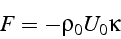 \begin{displaymath}
F=-\rho_{0}U_{0}\kappa
\end{displaymath}