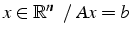 $x\in\mathbb{R}^{n}    /   Ax=b$