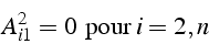 \begin{displaymath}
A_{i1}^{2}=0   \mbox{{pour }}i=2,n\end{displaymath}