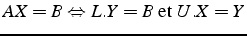 $AX=B\Leftrightarrow L.Y=B\mbox{ et }U.X=Y$