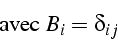 \begin{displaymath}
\mbox{ avec }B_{i}=\delta_{ij}\end{displaymath}