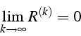 \begin{displaymath}
\lim_{k\rightarrow\infty}{R^{(k)}}=0\end{displaymath}