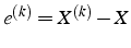 $e^{(k)}=X^{(k)}-X$