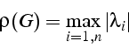 \begin{displaymath}
\rho(G)=\max_{i=1,n}{\left\vert\lambda_{i}\right\vert}\end{displaymath}