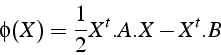 \begin{displaymath}
\phi(X)=\frac{1}{2}X^{t}.A.X-X^{t}.B\end{displaymath}