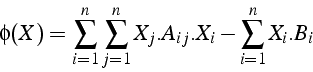 \begin{displaymath}
\phi(X)=\sum_{i=1}^{n}\sum_{j=1}^{n}X_{j}.A_{ij}.X_{i}-\sum_{i=1}^{n}X_{i}.B_{i}\end{displaymath}