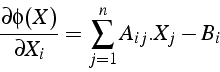 \begin{displaymath}
\frac{\partial\phi(X)}{\partial X_{i}}=\sum_{j=1}^{n}A_{ij}.X_{j}-B_{i}\end{displaymath}