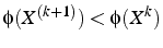 $\phi(X^{(k+1)})<\phi(X^{k})$