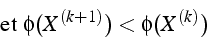 \begin{displaymath}
\mbox{et }\phi(X^{(k+1)})<\phi(X^{(k)})\end{displaymath}