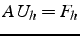 $A  U_{h}=F_{h}$