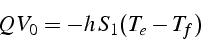 \begin{displaymath}
Q  V_{0}=-h  S_{1}(T_{e}-T_{f})\end{displaymath}