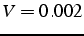 $V=0.002$