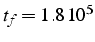 $t_{f}=1.8 10^{5}$