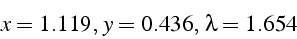 \begin{displaymath}
x=1.119,  y=0.436, \lambda=1.654\end{displaymath}