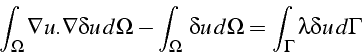 \begin{displaymath}
\int_{\Omega}\nabla u.\nabla\delta u  d\Omega-\int_{\Omega} \delta u  d\Omega=\int_{\Gamma}\lambda\delta u  d\Gamma\end{displaymath}