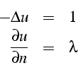 \begin{eqnarray*}
-\Delta u & = & 1\\
\frac{\partial u}{\partial n} & = & \lambda\end{eqnarray*}