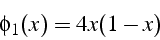 \begin{displaymath}
\phi_{1}(x)=4x(1-x)\end{displaymath}