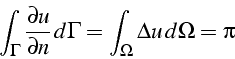 \begin{displaymath}
\int_{\Gamma}\frac{\partial u}{\partial n}  d\Gamma=\int_{\Omega}\Delta u  d\Omega=\pi\end{displaymath}