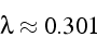 \begin{displaymath}
\lambda\approx0.301\end{displaymath}