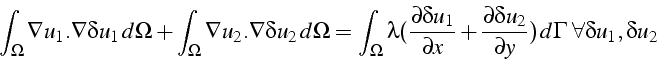 \begin{displaymath}
\int_{\Omega}\nabla u_{1}.\nabla\delta u_{1}  d\Omega+\int_...
...2}}{\partial y})  d\Gamma  \forall\delta u_{1},\delta u_{2}
\end{displaymath}