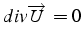 $div\overrightarrow{U} =0$