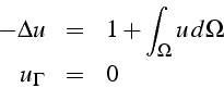 \begin{eqnarray*}
-\Delta u & = & 1+\int_{\Omega}u  d\Omega\\
u_{\Gamma} & = & 0\end{eqnarray*}