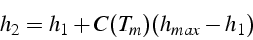 \begin{displaymath}
h_{2}=h_{1}+C(T_{m})(h_{max}-h_{1})\end{displaymath}