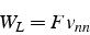 \begin{displaymath}
W_{L}=Fv_{nn}\end{displaymath}