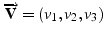$\overrightarrow{\mathbf{V}}=(v_{1},v_{2},v_{3})$