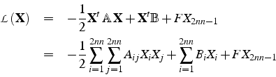 \begin{eqnarray*}
\mathcal{L}(\mathbf{X}) & = & -\frac{1}{2}\mathbf{X}^{t} \mat...
...{j=1}^{2nn}A_{ij}X_{i}X_{j}+\sum_{i=1}^{2nn}B_{i}X_{i}+FX_{2nn-1}\end{eqnarray*}